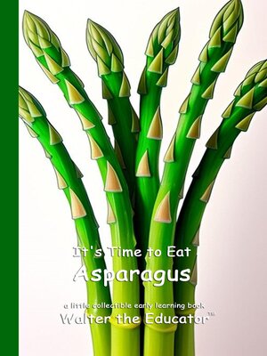 cover image of It's Time to Eat Asparagus